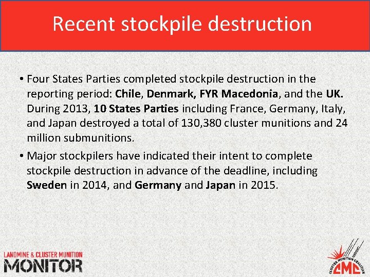 Recent stockpile destruction • Four States Parties completed stockpile destruction in the reporting period: