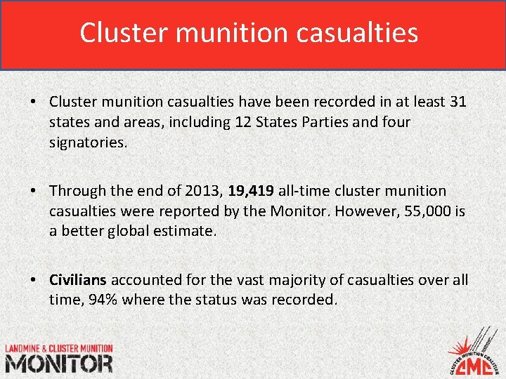 Cluster munition casualties • Cluster munition casualties have been recorded in at least 31