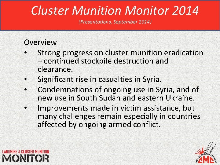 Cluster Munition Monitor 2014 (Presentations, September 2014) Overview: • Strong progress on cluster munition