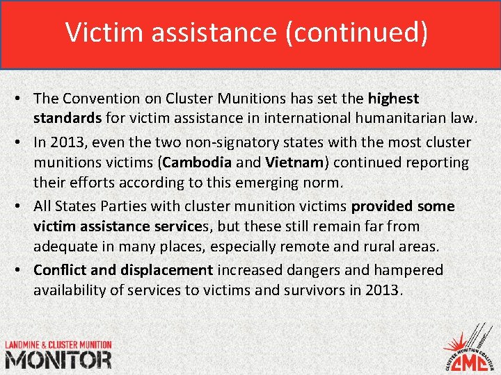 Victim assistance (continued) • The Convention on Cluster Munitions has set the highest standards