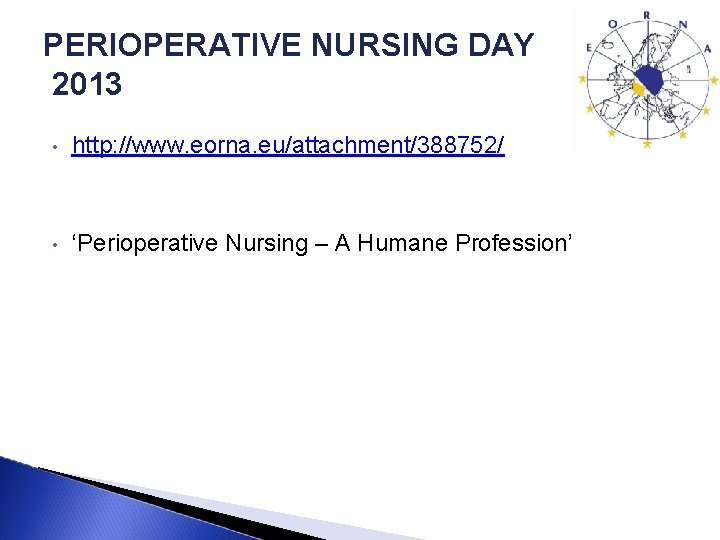 PERIOPERATIVE NURSING DAY 2013 • http: //www. eorna. eu/attachment/388752/ • ‘Perioperative Nursing – A