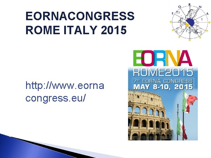 EORNACONGRESS ROME ITALY 2015 http: //www. eorna congress. eu/ 