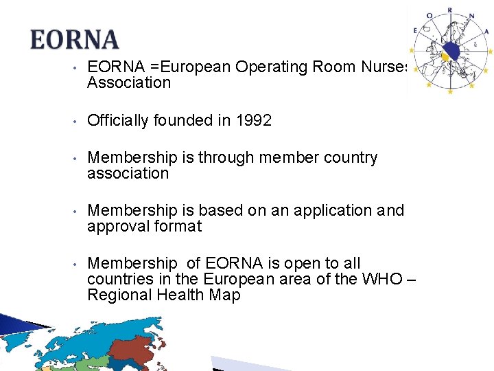  • EORNA =European Operating Room Nurses Association • Officially founded in 1992 •
