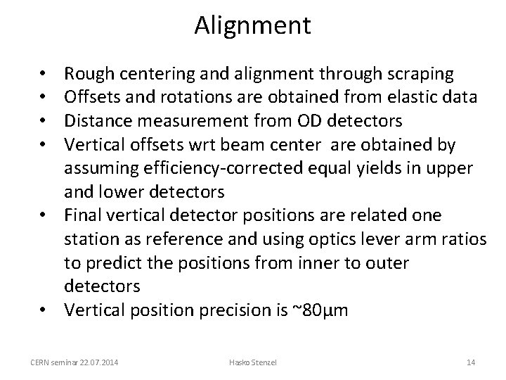 Alignment Rough centering and alignment through scraping Offsets and rotations are obtained from elastic