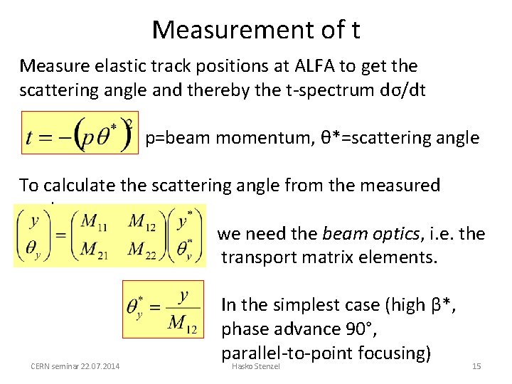 Measurement of t Measure elastic track positions at ALFA to get the scattering angle