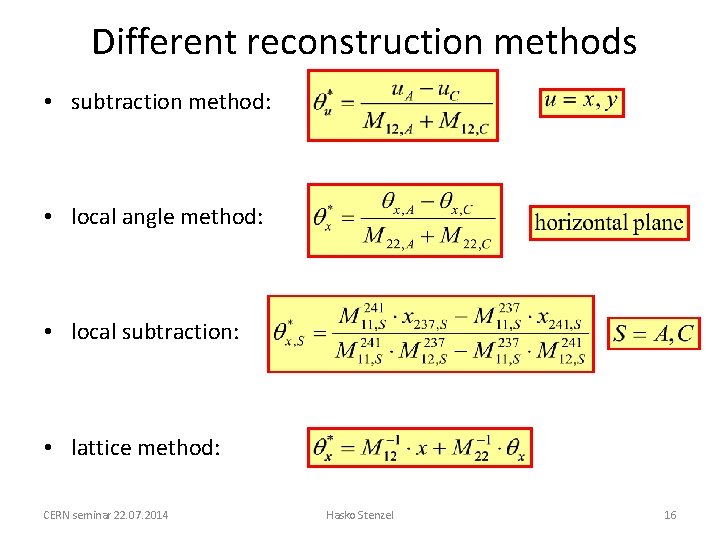 Different reconstruction methods • subtraction method: • local angle method: • local subtraction: •