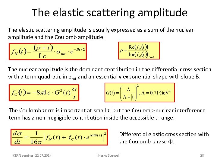 The elastic scattering amplitude is usually expressed as a sum of the nuclear amplitude