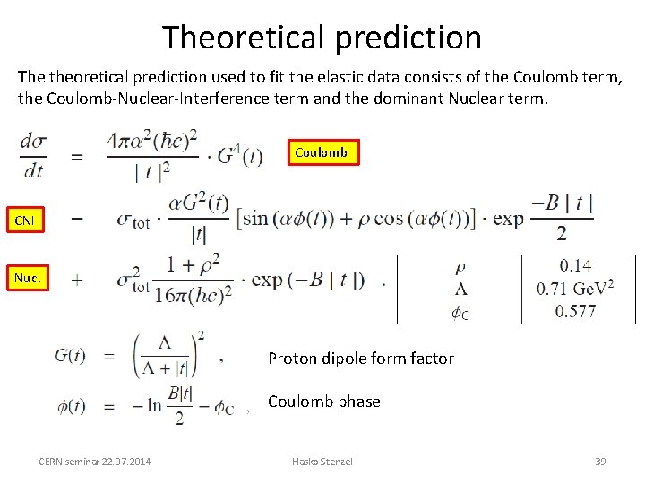 Theoretical prediction The theoretical prediction used to fit the elastic data consists of the