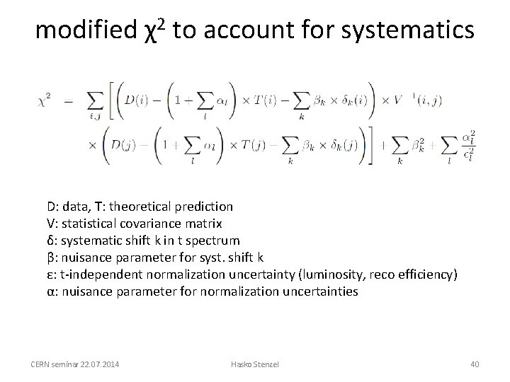 modified χ2 to account for systematics D: data, T: theoretical prediction V: statistical covariance