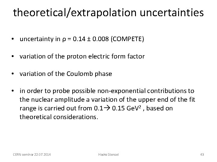 theoretical/extrapolation uncertainties • uncertainty in ρ = 0. 14 ± 0. 008 (COMPETE) •