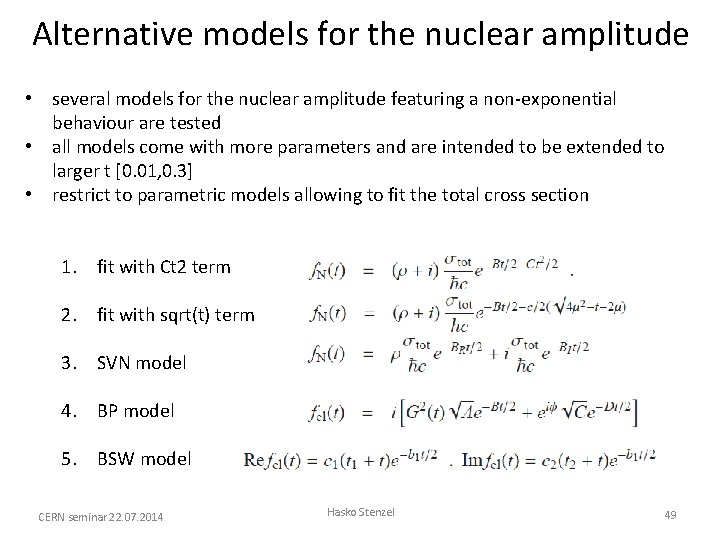 Alternative models for the nuclear amplitude • several models for the nuclear amplitude featuring