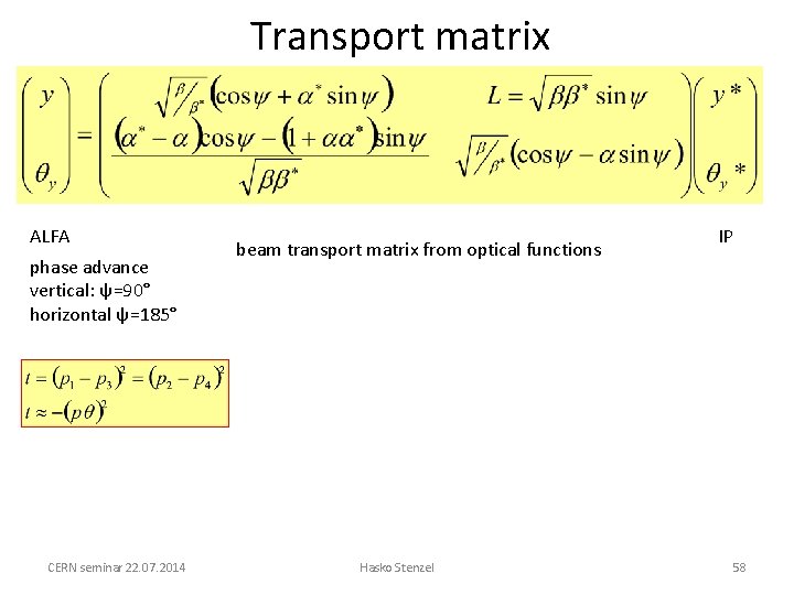 Transport matrix ALFA phase advance vertical: ψ=90° horizontal ψ=185° CERN seminar 22. 07. 2014