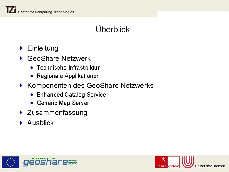 Überblick } Einleitung } Geo. Share Netzwerk Technische Infrastruktur Regionale Applikationen } Komponenten des