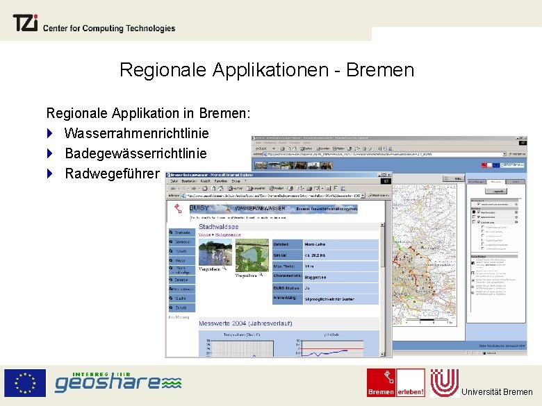 Regionale Applikationen - Bremen Regionale Applikation in Bremen: } Wasserrahmenrichtlinie } Badegewässerrichtlinie } Radwegeführer