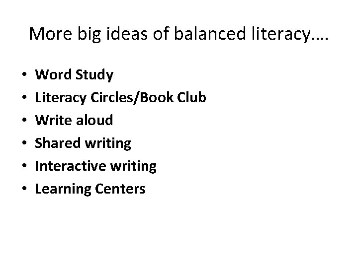 More big ideas of balanced literacy…. • • • Word Study Literacy Circles/Book Club