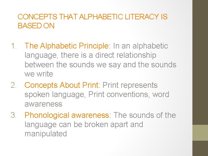 CONCEPTS THAT ALPHABETIC LITERACY IS BASED ON 1. The Alphabetic Principle: In an alphabetic