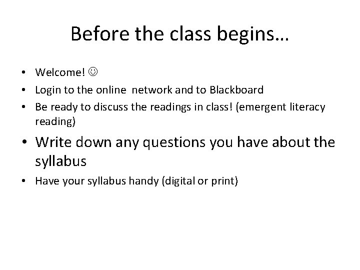 Before the class begins… • Welcome! • Login to the online network and to