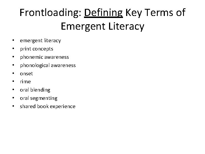 Frontloading: Defining Key Terms of Emergent Literacy • • • emergent literacy print concepts
