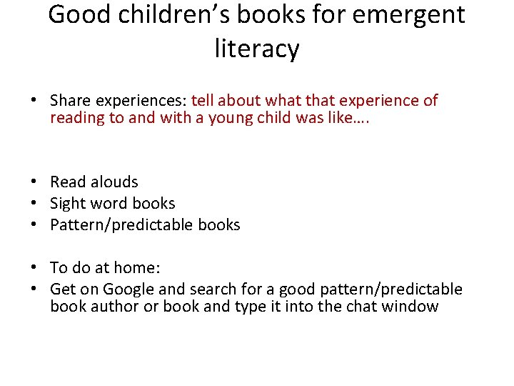 Good children’s books for emergent literacy • Share experiences: tell about what that experience