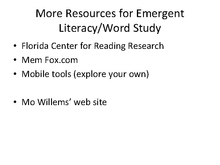 More Resources for Emergent Literacy/Word Study • Florida Center for Reading Research • Mem