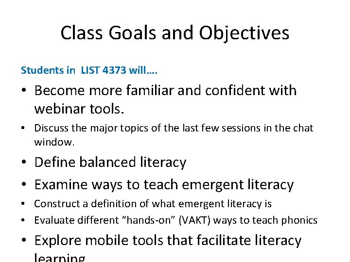 Class Goals and Objectives Students in LIST 4373 will…. • Become more familiar and