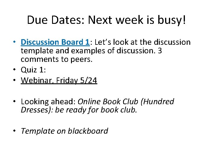 Due Dates: Next week is busy! • Discussion Board 1: Let’s look at the