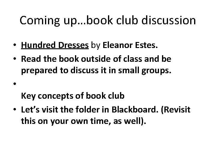 Coming up…book club discussion • Hundred Dresses by Eleanor Estes. • Read the book