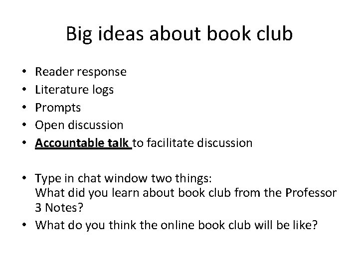 Big ideas about book club • • • Reader response Literature logs Prompts Open