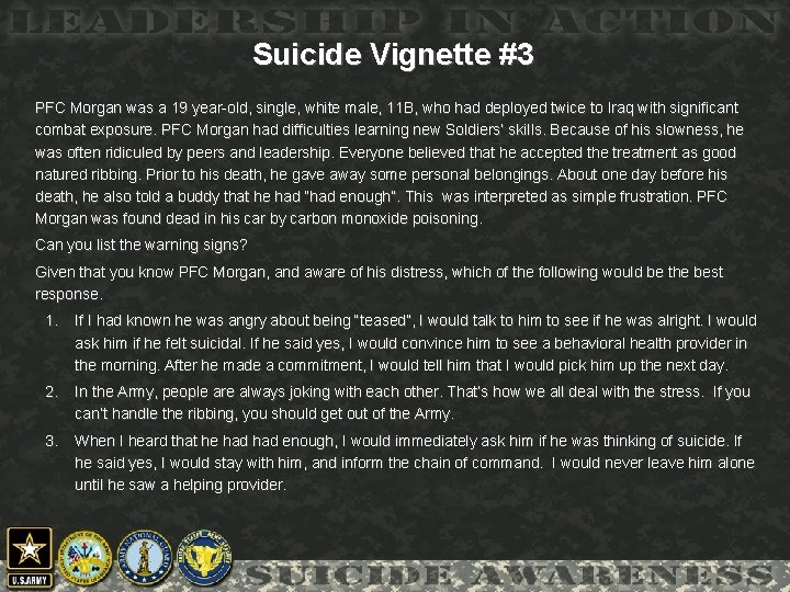 Suicide Vignette #3 PFC Morgan was a 19 year-old, single, white male, 11 B,