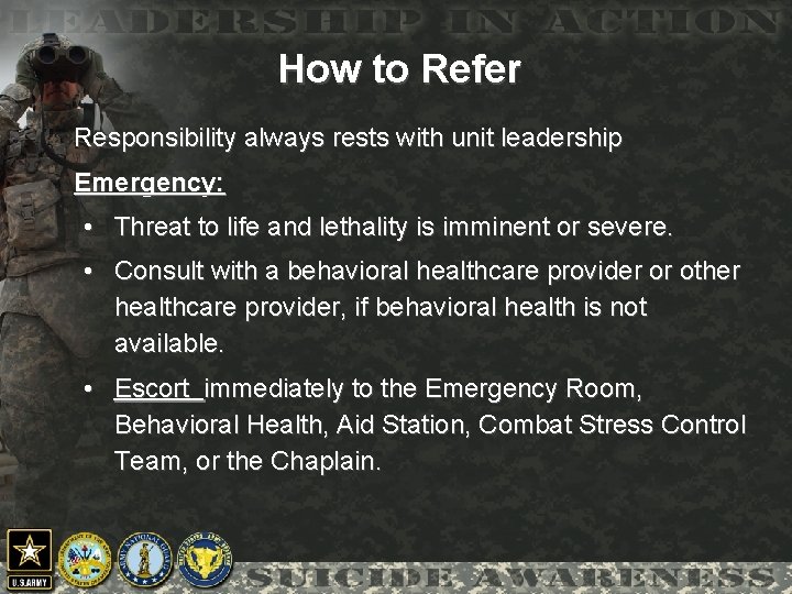 How to Refer Responsibility always rests with unit leadership Emergency: • Threat to life