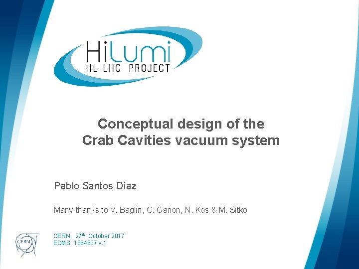 Conceptual design of the Crab Cavities vacuum system Pablo Santos Díaz Many thanks to