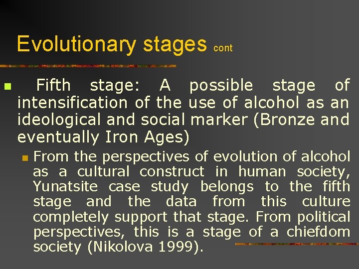 Evolutionary stages cont n Fifth stage: A possible stage of intensification of the use