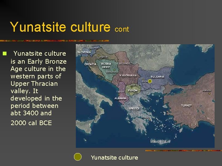 Yunatsite culture cont n Yunatsite culture is an Early Bronze Age culture in the