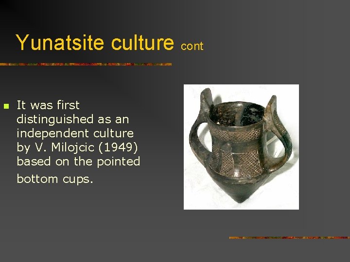 Yunatsite culture cont n It was first distinguished as an independent culture by V.