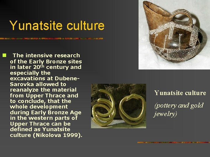 Yunatsite culture n The intensive research of the Early Bronze sites in later 20