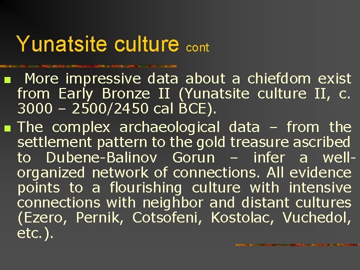 Yunatsite culture cont n n More impressive data about a chiefdom exist from Early