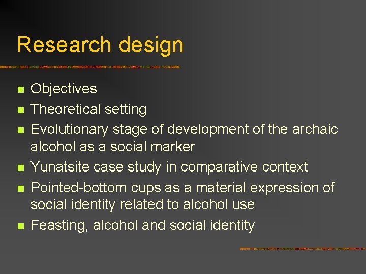 Research design n n n Objectives Theoretical setting Evolutionary stage of development of the