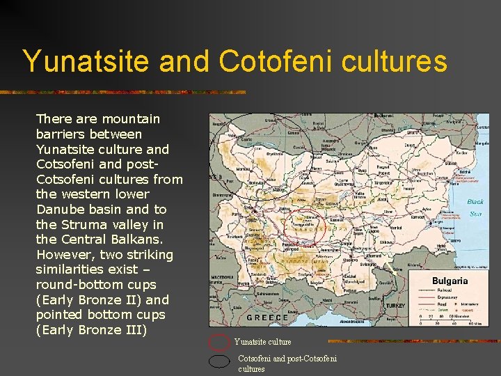 Yunatsite and Cotofeni cultures There are mountain barriers between Yunatsite culture and Cotsofeni and