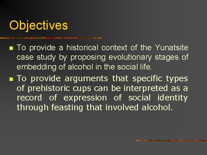 Objectives n n To provide a historical context of the Yunatsite case study by