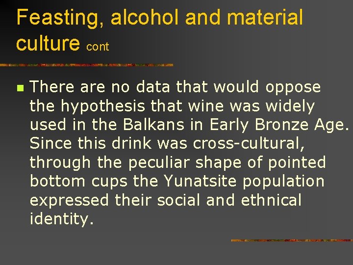 Feasting, alcohol and material culture cont n There are no data that would oppose