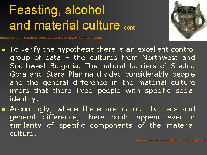 Feasting, alcohol and material culture cont n n To verify the hypothesis there is