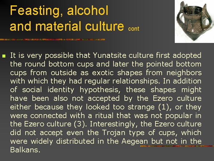 Feasting, alcohol and material culture cont n It is very possible that Yunatsite culture