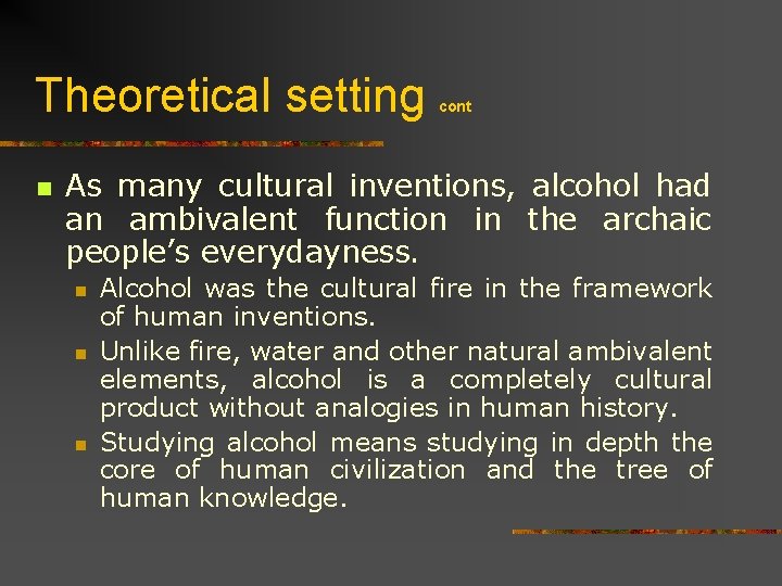 Theoretical setting n cont As many cultural inventions, alcohol had an ambivalent function in