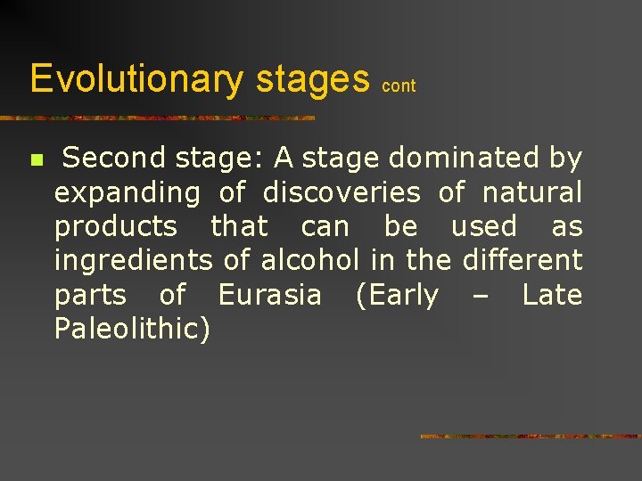 Evolutionary stages cont n Second stage: A stage dominated by expanding of discoveries of