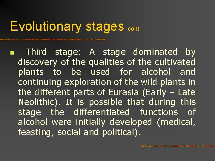 Evolutionary stages cont n Third stage: A stage dominated by discovery of the qualities