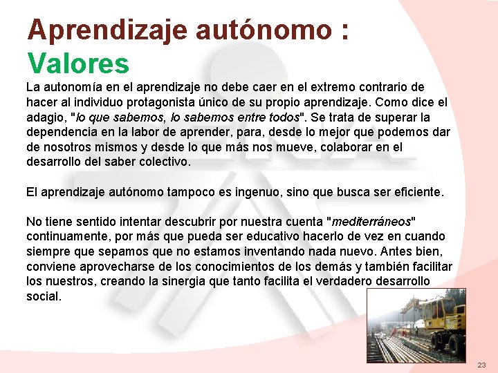 Aprendizaje autónomo : Valores La autonomía en el aprendizaje no debe caer en el