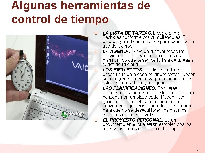 Algunas herramientas de control de tiempo � � � LA LISTA DE TAREAS. Llévala