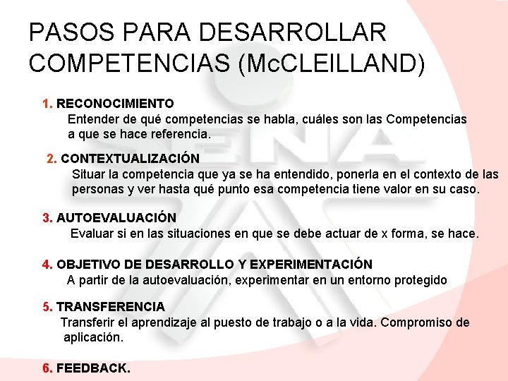 PASOS PARA DESARROLLAR COMPETENCIAS (Mc. CLEl. LLAND) 1. RECONOCIMIENTO Entender de qué competencias se