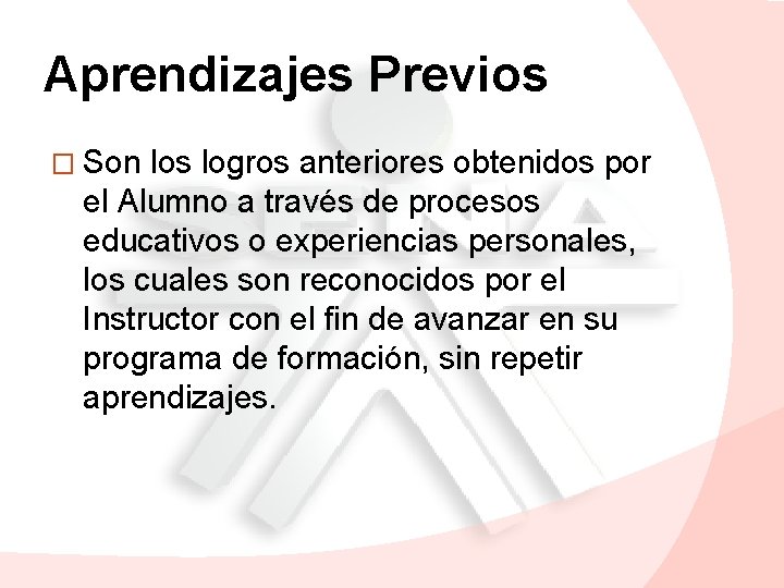 Aprendizajes Previos � Son los logros anteriores obtenidos por el Alumno a través de