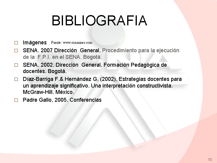 BIBLIOGRAFIA � � � Imágenes Fuente: www. examiner. com SENA. 2007 Dirección General. Procedimiento